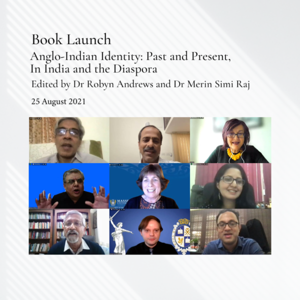 Book Launch. Anglo-Indian Identity: Past and Present, in India and the Diaspora. Edited by Dr Robyn Andrews and Dr Merin Simi Raj. 25 August 2021.