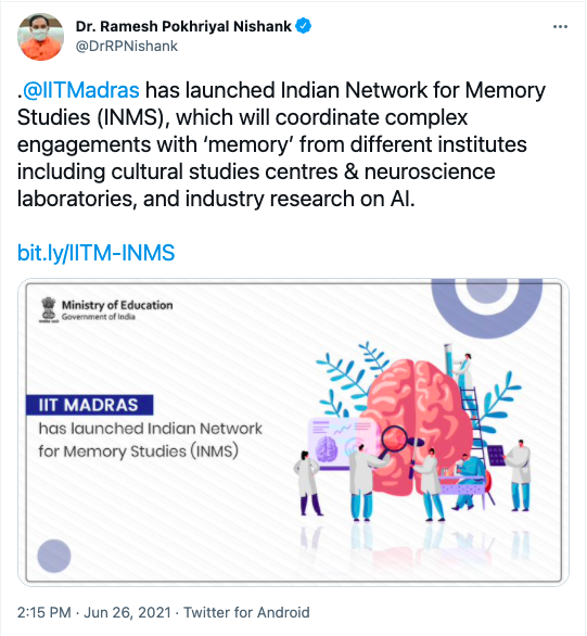 Union Education Minister Dr Ramesh Pokhriyal Nishank lauds the Indian Network for Memory Studies in a tweet which says: "IITMadras has launched Indian Network for Memory Studies (INMS), which will coordinate complex engagements with ‘memory’ from different institutes including cultural studies centres & neuroscience laboratories, and industry research on AI."